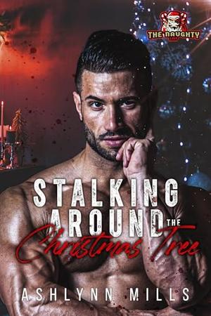 Stalking Around The Christmas Tree by Ashlynn Mills