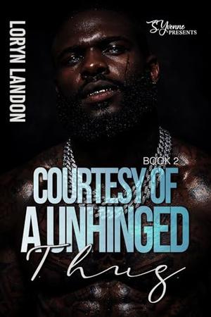 Courtesy of A Unhinged Thug 2: Finale by Loryn Landon