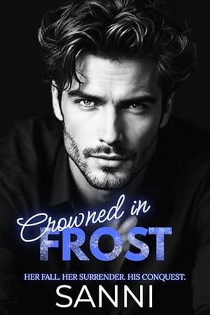 Crowned in Frost: A Dark Billionaire Romance | The Dark Crown Series Book 2 by Sanni K