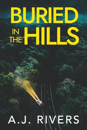 Buried in the Hills by A.J. Rivers