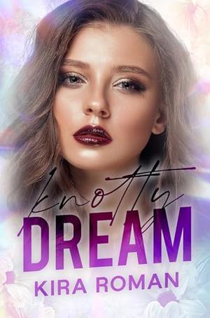 Knotty Dream: Part One by Kira Roman