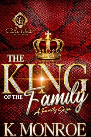 The King Of The Family: A Family Saga: Standalone by K. Monoroe