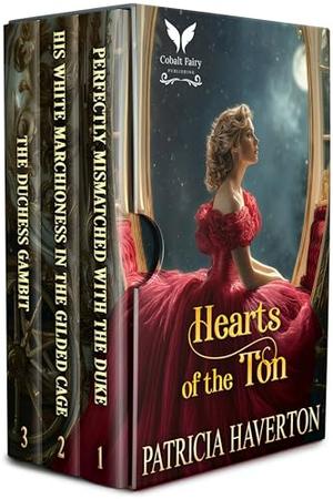 Hearts of the Ton: A Historical Regency Romance Collection by Patricia Haverton