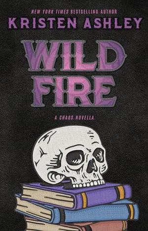 Wild Fire: A Chaos Novella by Kristen Ashley