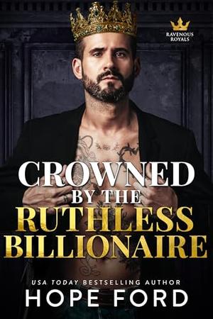 Crowned by the Ruthless Billionaire by Hope Ford