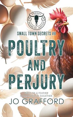 Poultry and Perjury: Small Town Secrets by Jo Grafford