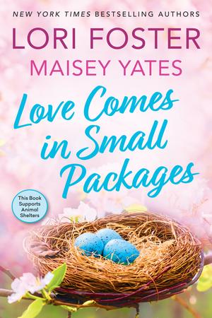 Love Comes in Small Packages by Lori Foster, Maisey Yates