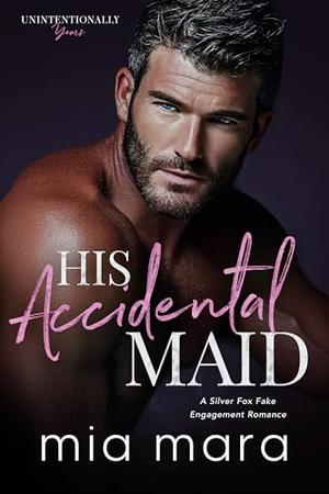 His Accidental Maid by Mia Mara