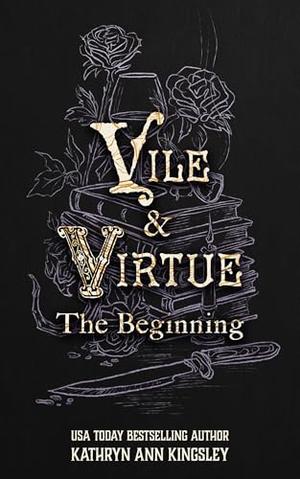 Vile & Virtue: The Beginning by Kathryn Ann Kingsley