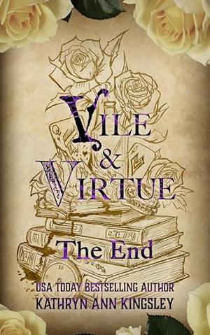 Vile & Virtue: The End by Kathryn Ann Kingsley