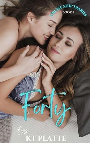 Forty by K.T. Platte
