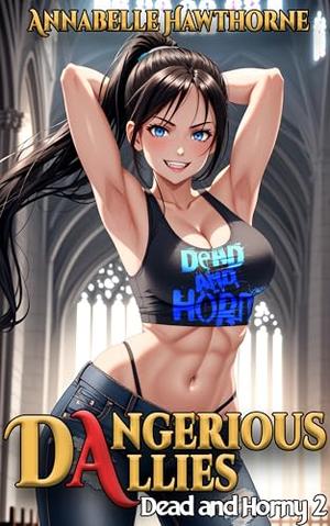 Dead and Horny 2: Dangerous Allies by Annabelle Hawthorne