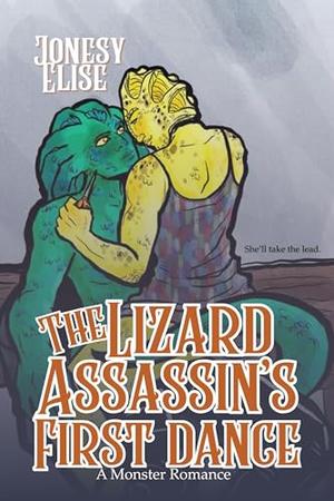 The Lizard Assassin's First Dance: A Monster Romance by Jonesy Elise