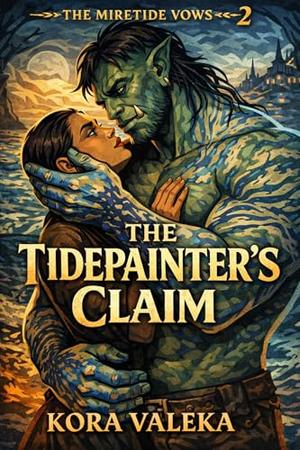 The Tidepainter's Claim by Kora Valeka
