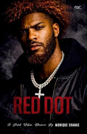 RED DOT: A Dark Urban Romance by Monique Chanae