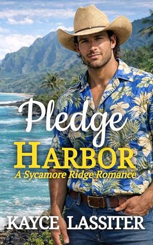 Pledge Harbor: A Sycamore Ridge Protective Hero Romance by Kayce Lassiter