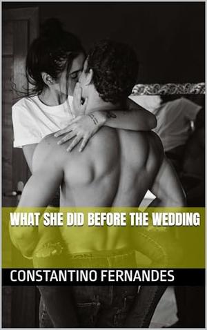 What She Did Before the Wedding by Constantino Fernandes