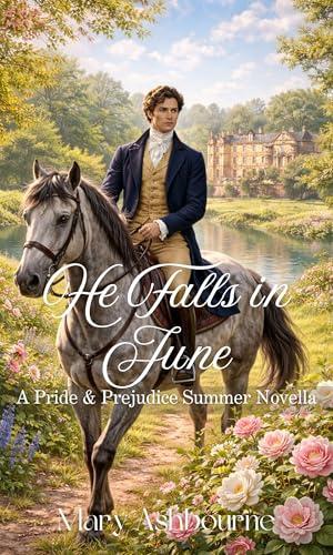 He Falls in June: A Pride & Prejudice Summer Novella by Mary Ashbourne