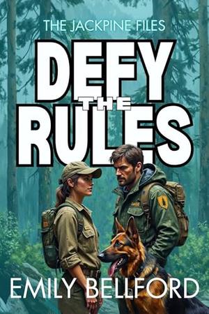 Defy The Rules: A Wilderness Clean Romantic Suspense by Emily Bellford