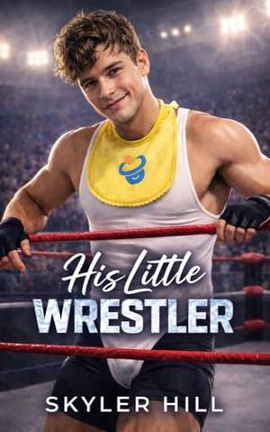 His Little Wrestler (An ABDL Sports Romance) (His Little Athletes #4)