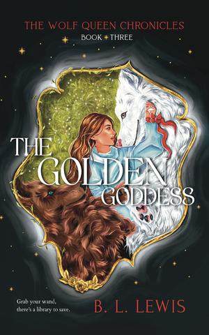 The Golden Goddess (The Wolf Queen Chronicles #3)