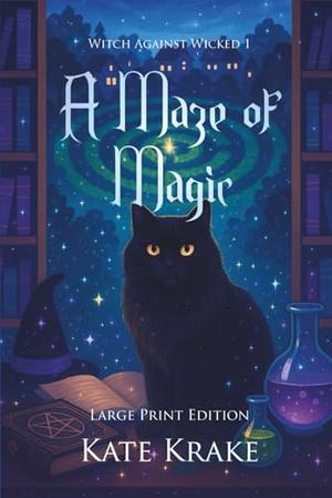 A Maze of Magic: A Witchy Small-Town Fantasy With A Twist Of Mystery by Kate Krake