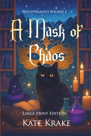 A Mask of Chaos: A Witchy Quirky Small-Town Fantasy With a Spell of Trouble by Kate Krake