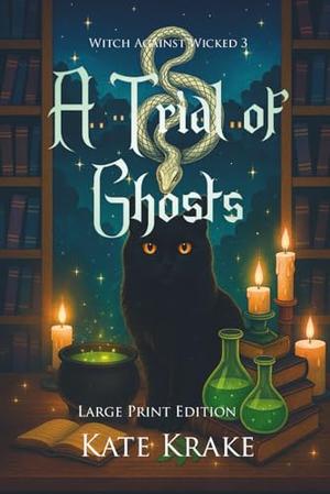 A Trial of Ghosts: A Witchy Small-Town Fantasy With A Spirit of Ghostly Secrets by Kate Krake