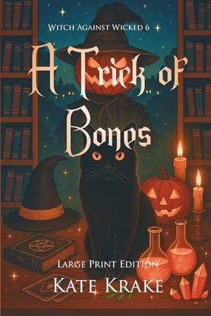 A Trick of Bones: A Witchy Small-Town Fantasy With a Bite of Halloween Mayhem by Kate Krake