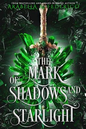 The Mark of Shadows and Starlight by Arabella K. Federico