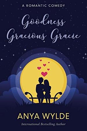 Goodness Gracious Gracie by Anya Wylde