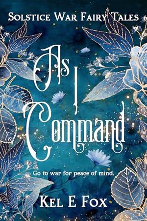 As I Command (Solstice War Fairy Tales #3)