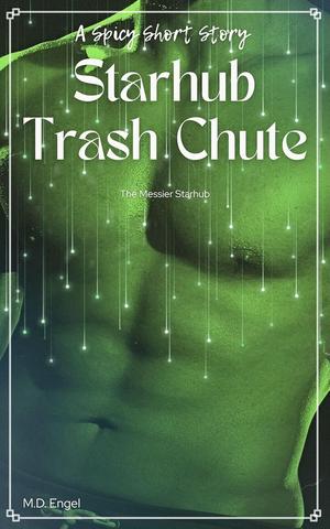 Starhub Trash Chute (The Messier Starhub) by M.D. Engel
