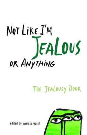Not Like I'm Jealous or Anything: The Jealousy Book (Ruby Oliver #0.5)