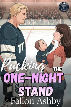 Pucking The One Night Stand: A Secret Baby Hockey Romance by Fallon Ashby