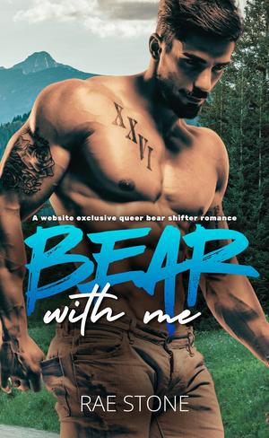 Bear With Me by Rae Stone