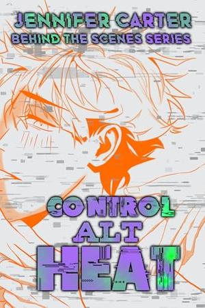 Control Alt Heat by Jennifer Carter