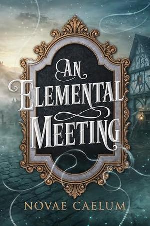 An Elemental Meeting by Novae Caelum