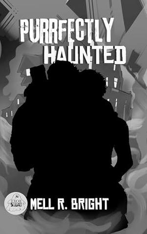 Purrfectly Haunted  by Mell R. Bright