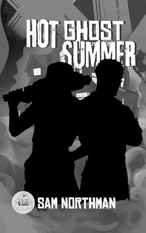 Hot Ghost Summer  by Sam Northman