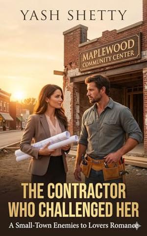 The Contractor Who Challenged Her: A Small-Town Enemies to Lovers Romance (Maplewood Hearts #12)