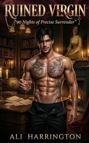 Ruined Virgin: 90 Nights of Precise Surrender by Ali Harrington