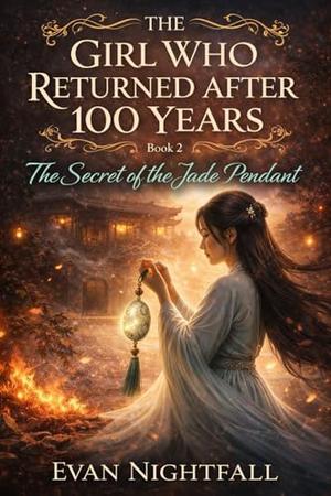 The Girl Who Returned After 100 Years: The Secret of the Jade Pendant (The Destined Love #2)