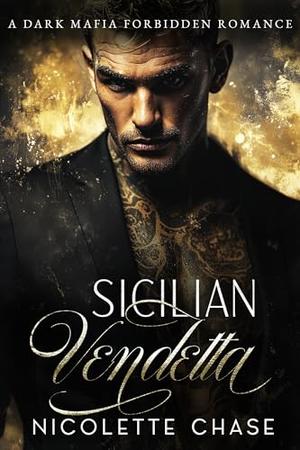 Sicilian Vendetta: A Steamy Mafia Romance by Nicolette Chase