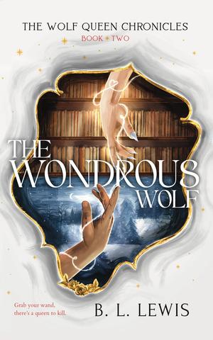 The Wondrous Wolf (The Wolf Queen Chronicles #2)