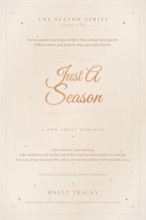 Just A Season: Some people warn you before they break your heart. Others warn you before they give you theirs. (The Season #1)