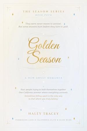 Golden Season: Four hearts unraveling beneath a California skies. One summer that changes everything. (The Season #4)