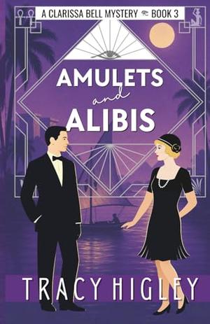Amulets and Alibis: A Historical Mystery Romance in 1920s Egypt by Tracy Higley