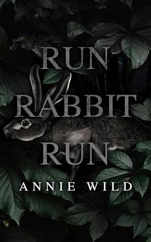 Run Rabbit Run by Annie Wild