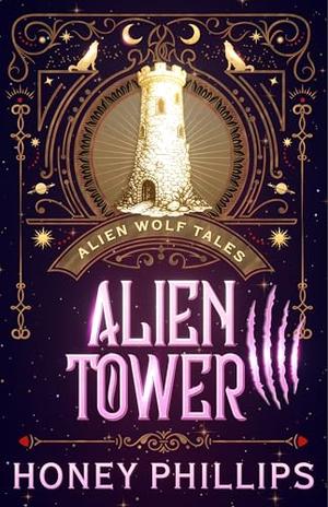 Alien Tower: An Alien Shifter Romance by Honey Phillips